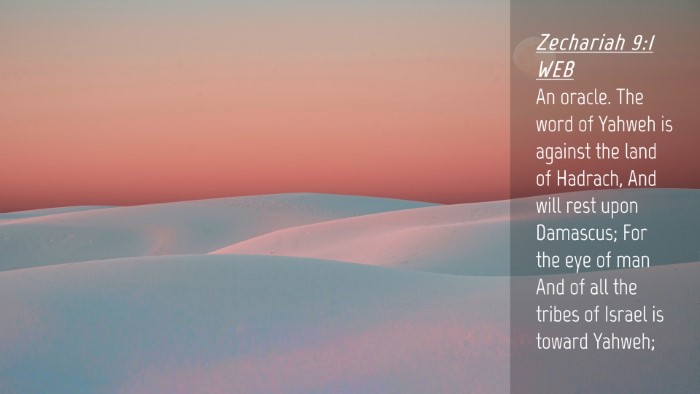 Picture 04 - Zechariah 9:1 WEB Desktop Wallpaper - An oracle. The word of Yahweh is against the land - Desktop Bible Verse Wallpaper