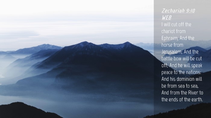 Picture 04 - Zechariah 9:10 WEB Desktop Wallpaper - I will cut off the chariot from Ephraim, And the - Desktop Bible Verse Wallpaper