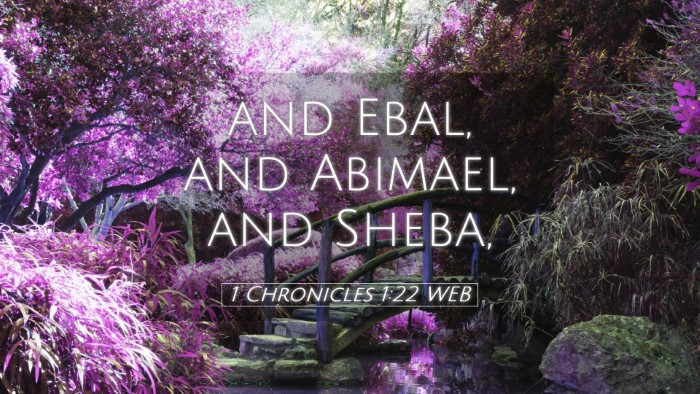 Picture 05 - 1 Chronicles 1:22 WEB Desktop Wallpaper - and Ebal, and Abimael, and - Desktop Bible Verse Wallpaper