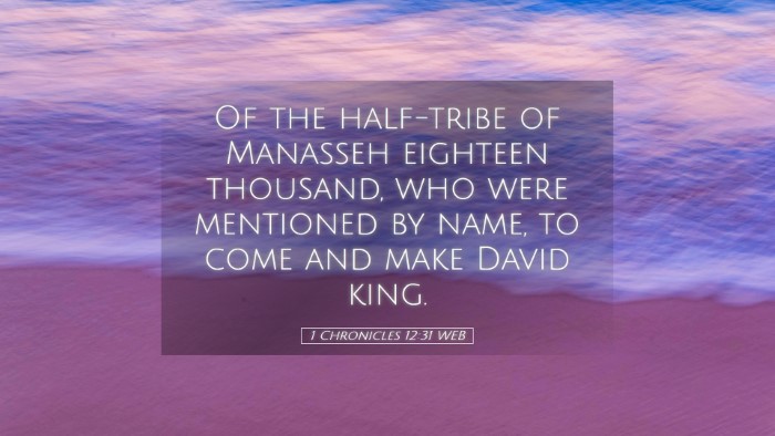 Picture 05 - 1 Chronicles 12:31 WEB Desktop Wallpaper - Of the half-tribe of Manasseh eighteen thousand, - Desktop Bible Verse Wallpaper