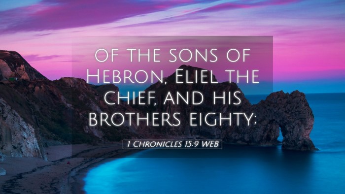 Picture 05 - 1 Chronicles 15:9 WEB Desktop Wallpaper - of the sons of Hebron, Eliel the chief, and his - Desktop Bible Verse Wallpaper