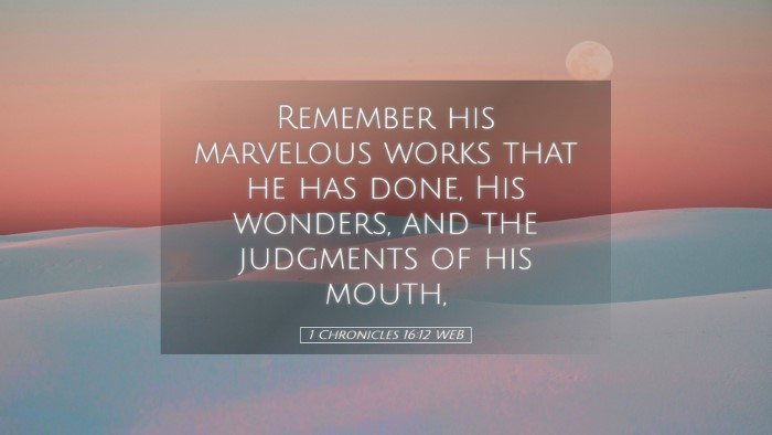 Picture 05 - 1 Chronicles 16:12 WEB Desktop Wallpaper - Remember his marvelous works that he has done, - Desktop Bible Verse Wallpaper