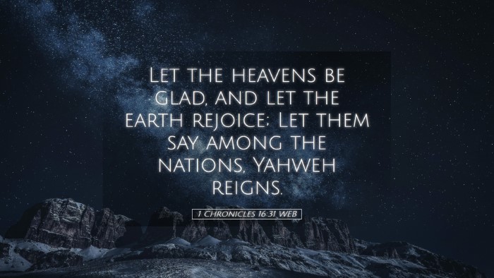 Picture 05 - 1 Chronicles 16:31 WEB Desktop Wallpaper - Let the heavens be glad, and let the earth - Desktop Bible Verse Wallpaper