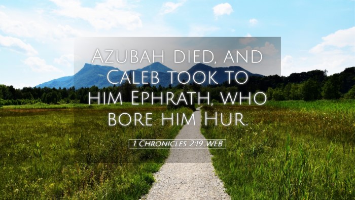 Picture 05 - 1 Chronicles 2:19 WEB Desktop Wallpaper - Azubah died, and Caleb took to him Ephrath, who - Desktop Bible Verse Wallpaper