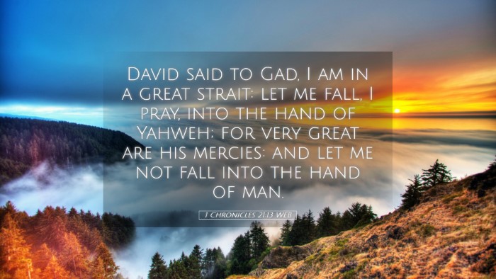 Picture 05 - 1 Chronicles 21:13 WEB Desktop Wallpaper - David said to Gad, I am in a great strait: let me - Desktop Bible Verse Wallpaper