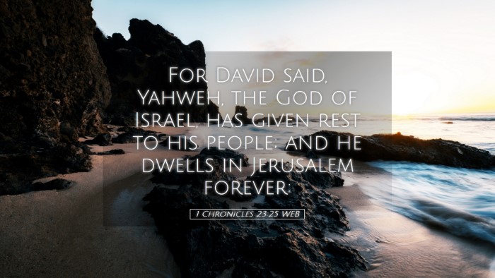 Picture 05 - 1 Chronicles 23:25 WEB Desktop Wallpaper - For David said, Yahweh, the God of Israel, has - Desktop Bible Verse Wallpaper