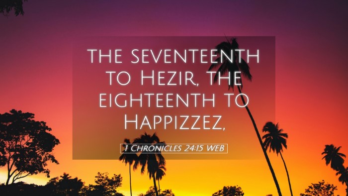 Picture 05 - 1 Chronicles 24:15 WEB Desktop Wallpaper - the seventeenth to Hezir, the eighteenth to - Desktop Bible Verse Wallpaper