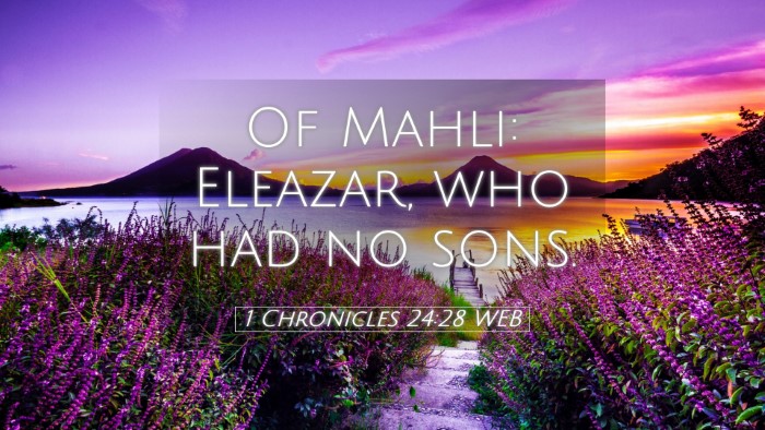 Picture 05 - 1 Chronicles 24:28 WEB Desktop Wallpaper - Of Mahli: Eleazar, who had no - Desktop Bible Verse Wallpaper