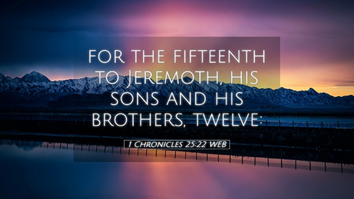 Picture 05 - 1 Chronicles 25:22 WEB Desktop Wallpaper - for the fifteenth to Jeremoth, his sons and his - Desktop Bible Verse Wallpaper