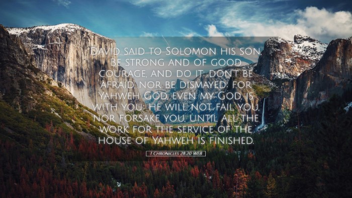 Picture 05 - 1 Chronicles 28:20 WEB Desktop Wallpaper - David said to Solomon his son, Be strong and of - Desktop Bible Verse Wallpaper