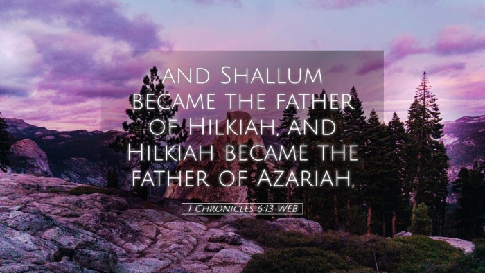 Picture 05 - 1 Chronicles 6:13 WEB Desktop Wallpaper - and Shallum became the father of Hilkiah, and - Desktop Bible Verse Wallpaper