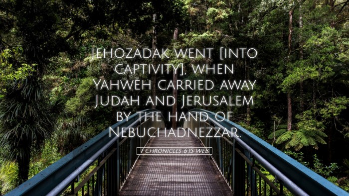 Picture 05 - 1 Chronicles 6:15 WEB Desktop Wallpaper - Jehozadak went [into captivity], when Yahweh - Desktop Bible Verse Wallpaper