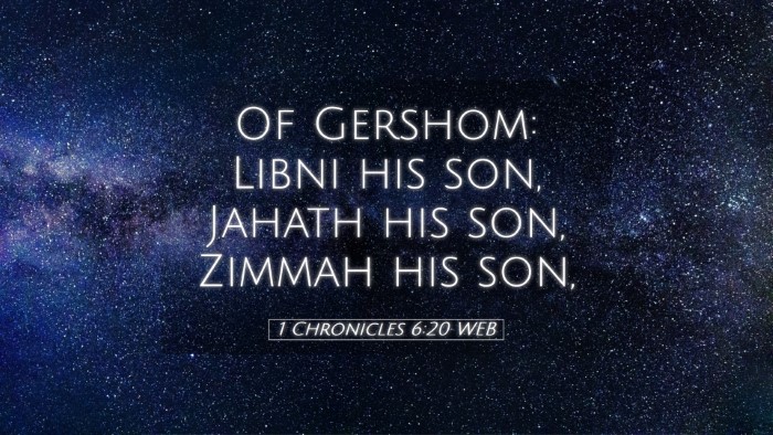 Picture 05 - 1 Chronicles 6:20 WEB Desktop Wallpaper - Of Gershom: Libni his son, Jahath his son, Zimmah - Desktop Bible Verse Wallpaper
