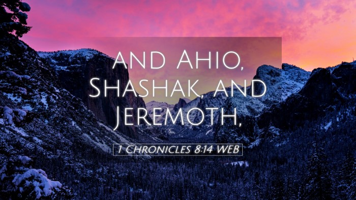 Picture 05 - 1 Chronicles 8:14 WEB Desktop Wallpaper - and Ahio, Shashak, and - Desktop Bible Verse Wallpaper