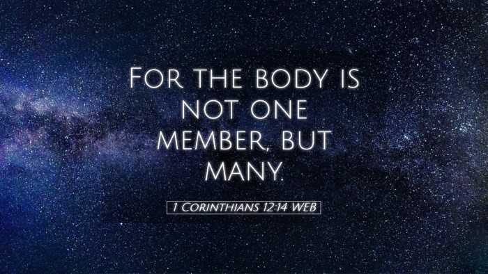 Picture 05 - 1 Corinthians 12:14 WEB Desktop Wallpaper - For the body is not one member, but - Desktop Bible Verse Wallpaper
