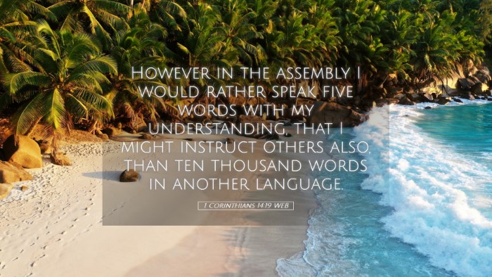Picture 05 - 1 Corinthians 14:19 WEB Desktop Wallpaper - However in the assembly I would rather speak five - Desktop Bible Verse Wallpaper