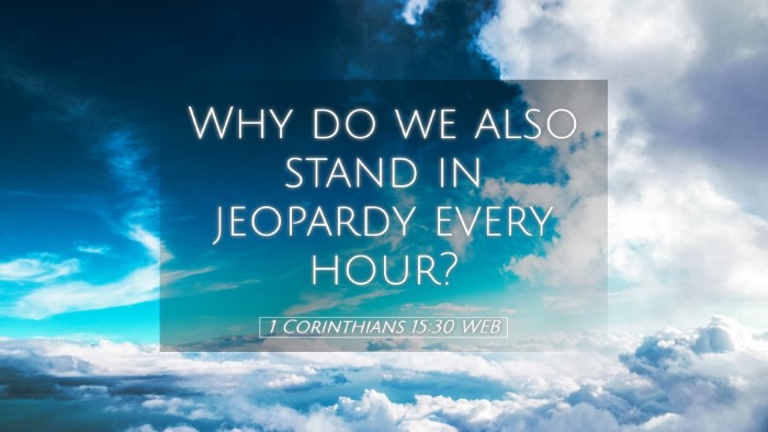 Picture 05 - 1 Corinthians 15:30 WEB Desktop Wallpaper - Why do we also stand in jeopardy every - Desktop Bible Verse Wallpaper