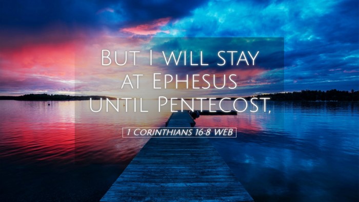 Picture 05 - 1 Corinthians 16:8 WEB Desktop Wallpaper - But I will stay at Ephesus until - Desktop Bible Verse Wallpaper