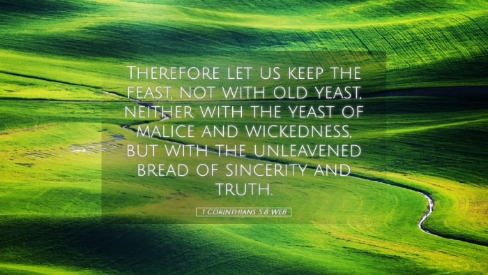 Picture 05 - 1 Corinthians 5:8 WEB Desktop Wallpaper - Therefore let us keep the feast, not with old - Desktop Bible Verse Wallpaper