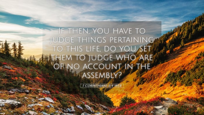 Picture 05 - 1 Corinthians 6:4 WEB Desktop Wallpaper - If then, you have to judge things pertaining to - Desktop Bible Verse Wallpaper