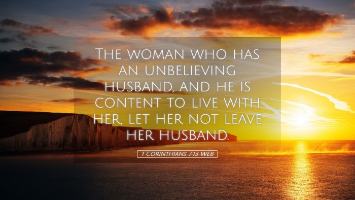 Picture 05 - 1 Corinthians 7:13 WEB Desktop Wallpaper - The woman who has an unbelieving husband, and he - Desktop Bible Verse Wallpaper