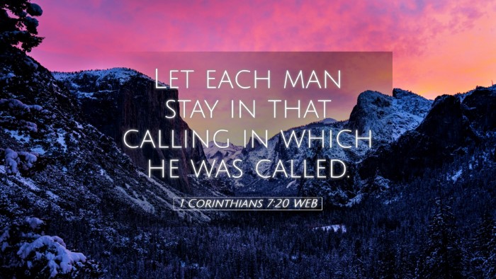 Picture 05 - 1 Corinthians 7:20 WEB Desktop Wallpaper - Let each man stay in that calling in which he was - Desktop Bible Verse Wallpaper