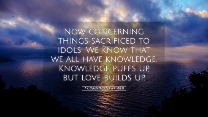 Picture 05 - 1 Corinthians 8:1 WEB Desktop Wallpaper - Now concerning things sacrificed to idols: We - Desktop Bible Verse Wallpaper
