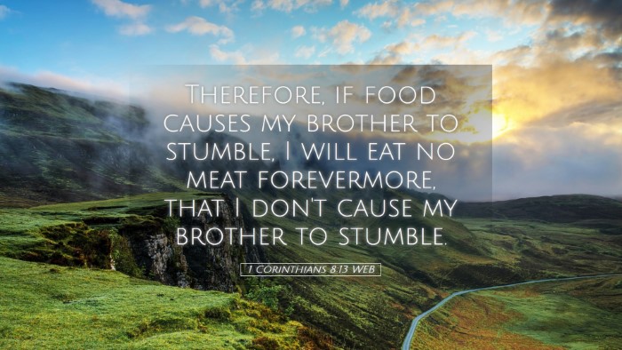 Picture 05 - 1 Corinthians 8:13 WEB Desktop Wallpaper - Therefore, if food causes my brother to stumble, - Desktop Bible Verse Wallpaper