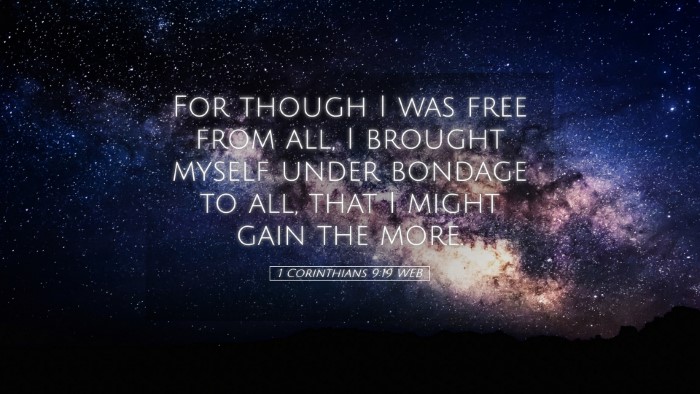 Picture 05 - 1 Corinthians 9:19 WEB Desktop Wallpaper - For though I was free from all, I brought myself - Desktop Bible Verse Wallpaper