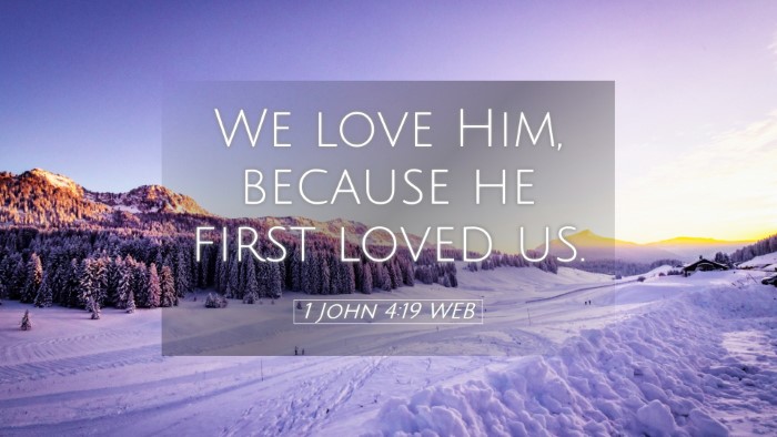 Picture 05 - 1 John 4:19 WEB Desktop Wallpaper - We love Him, because he first loved - Desktop Bible Verse Wallpaper