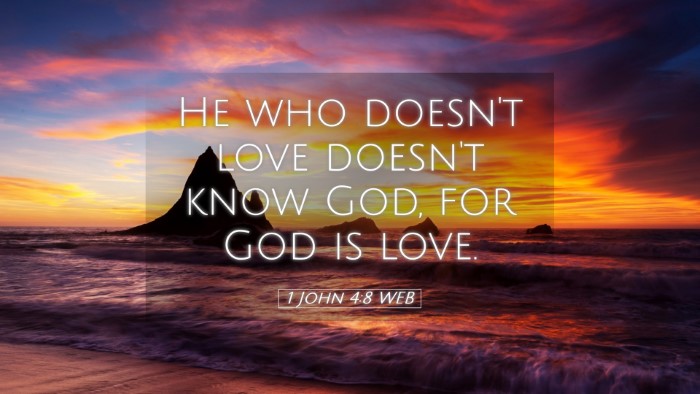 Picture 05 - 1 John 4:8 WEB Desktop Wallpaper - He who doesn't love doesn't know God, for God is - Desktop Bible Verse Wallpaper