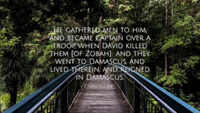 Picture 05 - 1 Kings 11:24 WEB Desktop Wallpaper - He gathered men to him, and became captain over a - Desktop Bible Verse Wallpaper