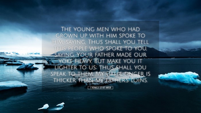 Picture 05 - 1 Kings 12:10 WEB Desktop Wallpaper - The young men who had grown up with him spoke to - Desktop Bible Verse Wallpaper