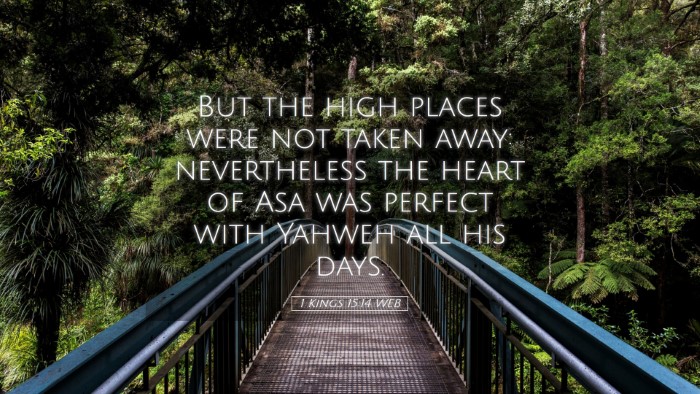 Picture 05 - 1 Kings 15:14 WEB Desktop Wallpaper - But the high places were not taken away: - Desktop Bible Verse Wallpaper
