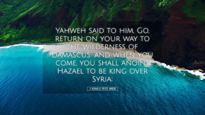 Picture 05 - 1 Kings 19:15 WEB Desktop Wallpaper - Yahweh said to him, Go, return on your way to the - Desktop Bible Verse Wallpaper