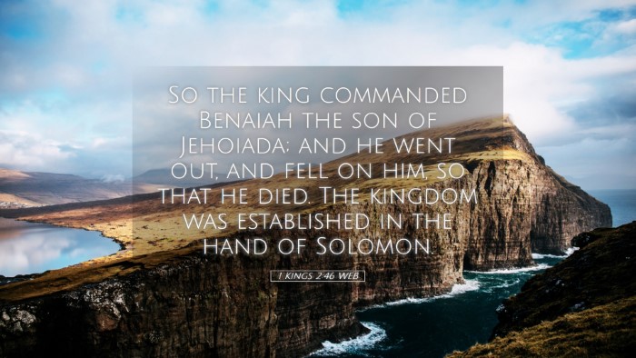 Picture 05 - 1 Kings 2:46 WEB Desktop Wallpaper - So the king commanded Benaiah the son of - Desktop Bible Verse Wallpaper