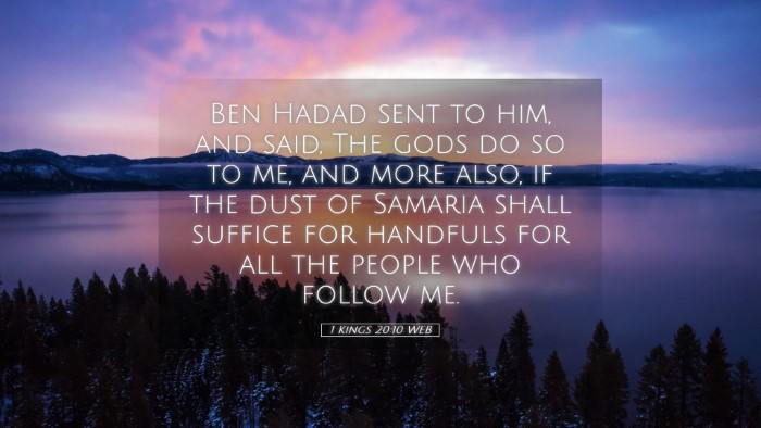 Picture 05 - 1 Kings 20:10 WEB Desktop Wallpaper - Ben Hadad sent to him, and said, The gods do so - Desktop Bible Verse Wallpaper