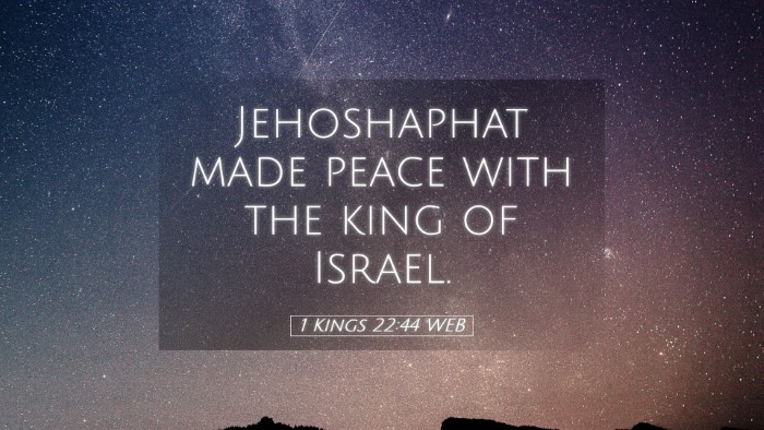 Picture 05 - 1 Kings 22:44 WEB Desktop Wallpaper - Jehoshaphat made peace with the king of - Desktop Bible Verse Wallpaper