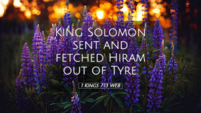 Picture 05 - 1 Kings 7:13 WEB Desktop Wallpaper - King Solomon sent and fetched Hiram out of - Desktop Bible Verse Wallpaper