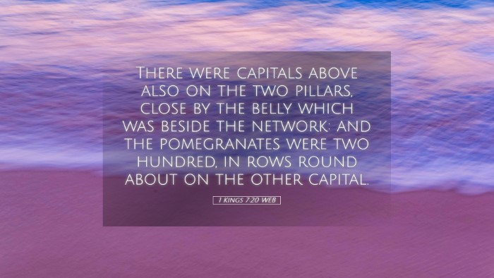 Picture 05 - 1 Kings 7:20 WEB Desktop Wallpaper - There were capitals above also on the two - Desktop Bible Verse Wallpaper