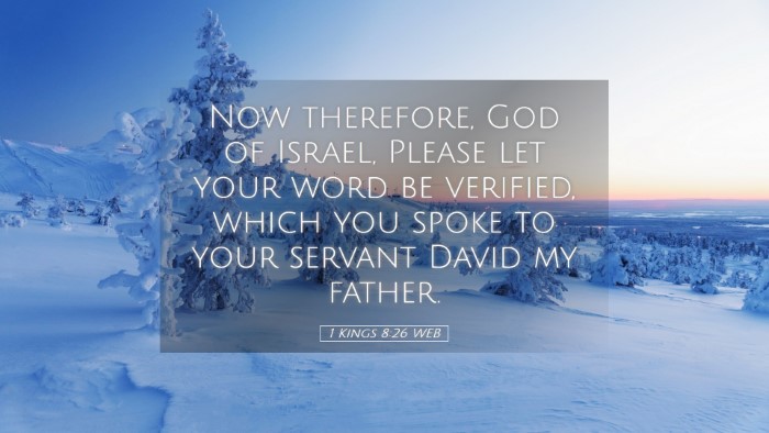 Picture 05 - 1 Kings 8:26 WEB Desktop Wallpaper - Now therefore, God of Israel, Please let your - Desktop Bible Verse Wallpaper