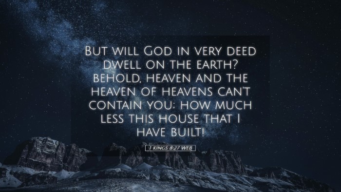 Picture 05 - 1 Kings 8:27 WEB Desktop Wallpaper - But will God in very deed dwell on the earth? - Desktop Bible Verse Wallpaper