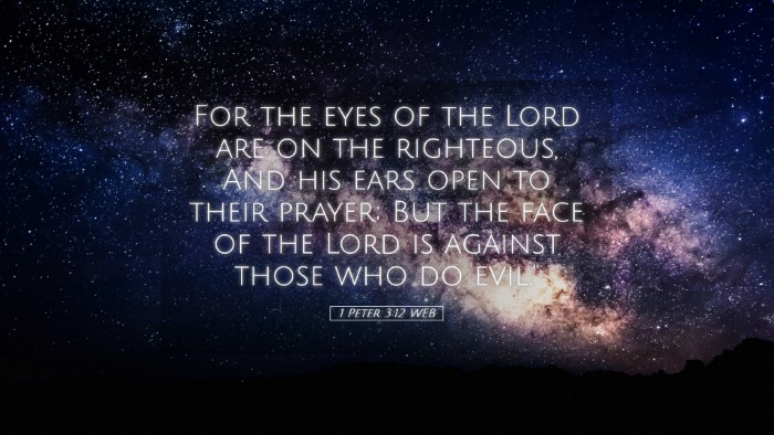 Picture 05 - 1 Peter 3:12 WEB Desktop Wallpaper - For the eyes of the Lord are on the righteous, - Desktop Bible Verse Wallpaper