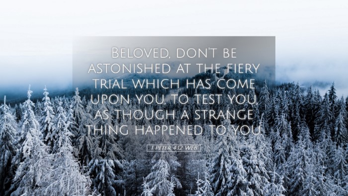Picture 05 - 1 Peter 4:12 WEB Desktop Wallpaper - Beloved, don't be astonished at the fiery trial - Desktop Bible Verse Wallpaper