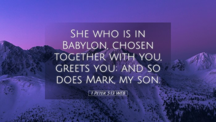 Picture 05 - 1 Peter 5:13 WEB Desktop Wallpaper - She who is in Babylon, chosen together with you, - Desktop Bible Verse Wallpaper