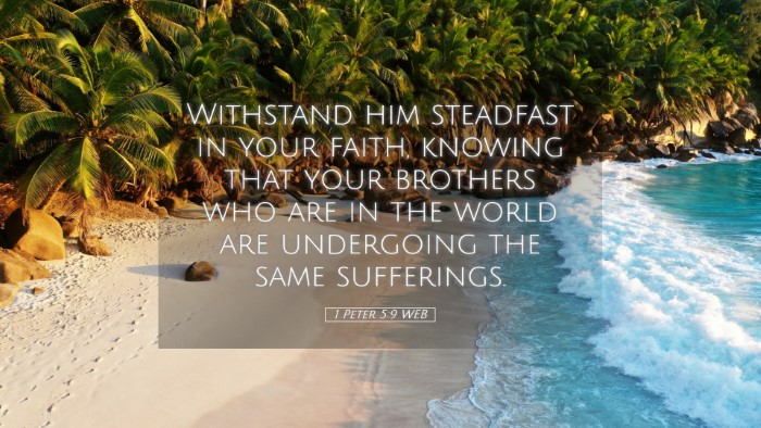 Picture 05 - 1 Peter 5:9 WEB Desktop Wallpaper - Withstand him steadfast in your faith, knowing - Desktop Bible Verse Wallpaper