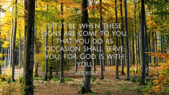 Picture 05 - 1 Samuel 10:7 WEB Desktop Wallpaper - Let it be, when these signs are come to you, that - Desktop Bible Verse Wallpaper