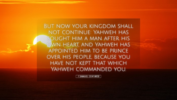 Picture 05 - 1 Samuel 13:14 WEB Desktop Wallpaper - But now your kingdom shall not continue: Yahweh - Desktop Bible Verse Wallpaper