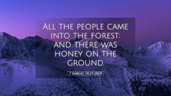 Picture 05 - 1 Samuel 14:25 WEB Desktop Wallpaper - All the people came into the forest; and there - Desktop Bible Verse Wallpaper