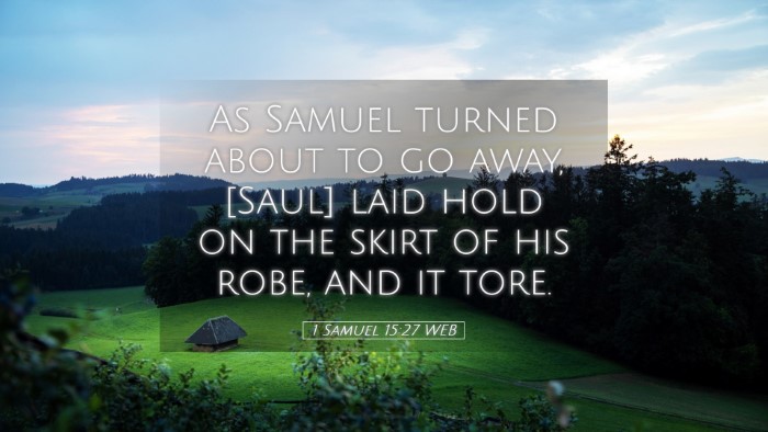 Picture 05 - 1 Samuel 15:27 WEB Desktop Wallpaper - As Samuel turned about to go away, [Saul] laid - Desktop Bible Verse Wallpaper